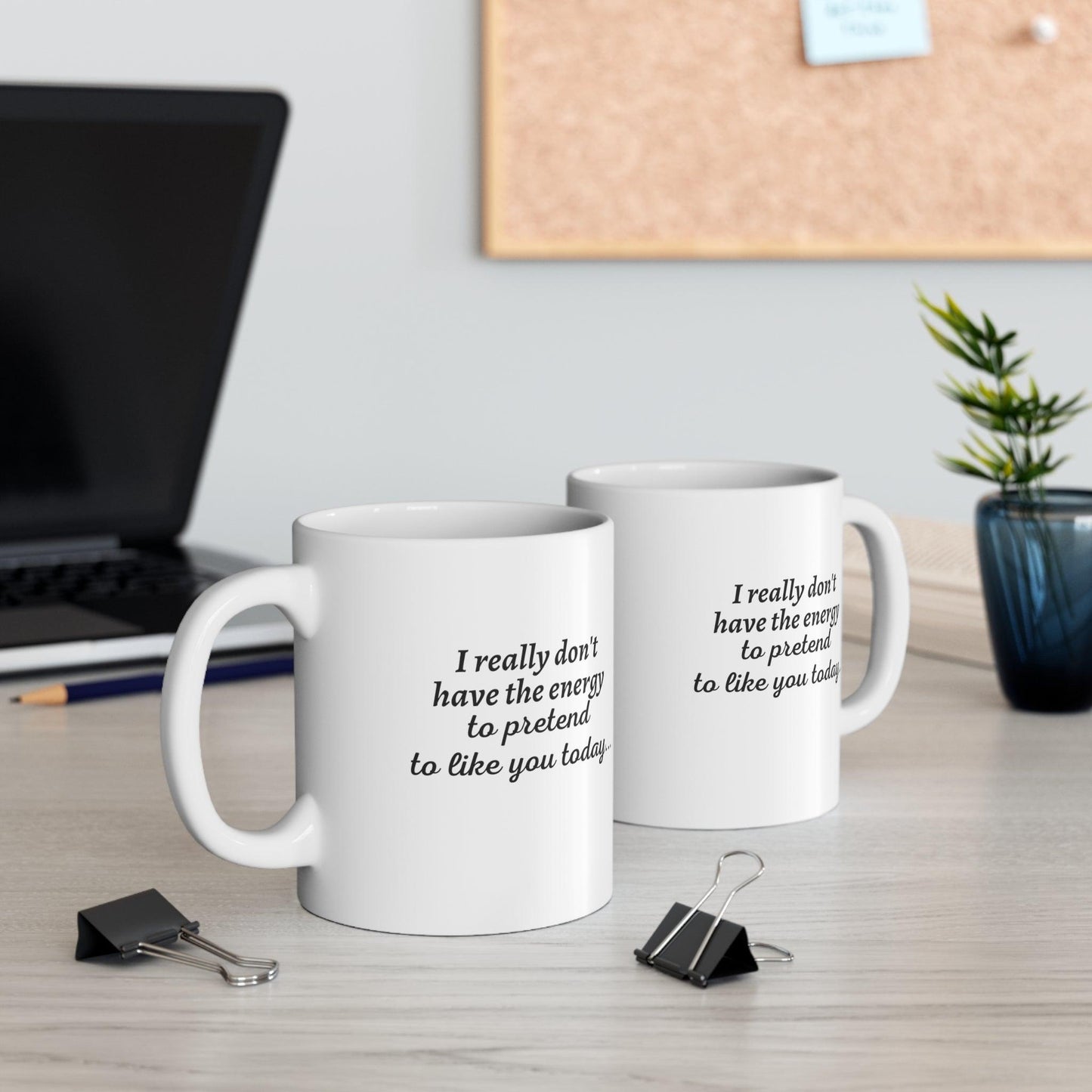 I Really Don't Have...Ceramic Mug 11oz - 1012Expressions