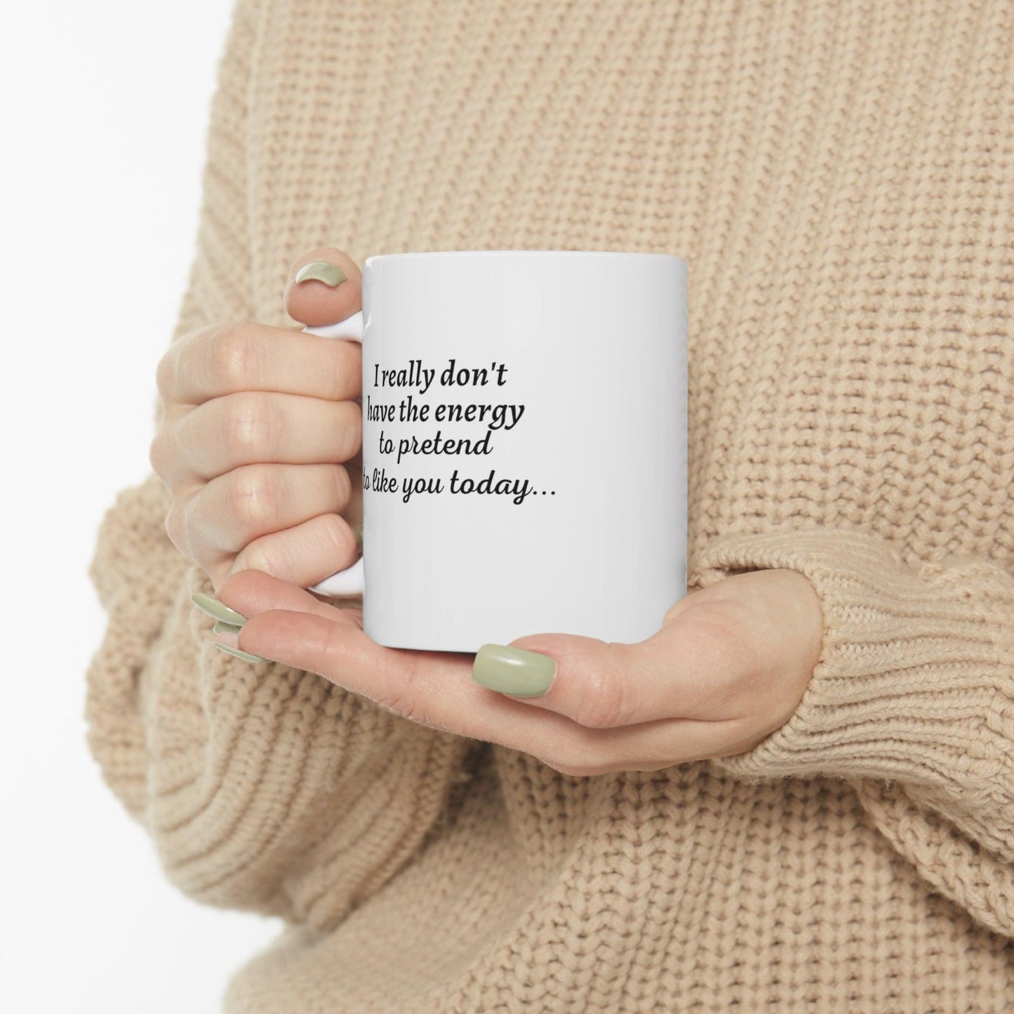 I Really Don't Have...Ceramic Mug 11oz - 1012Expressions