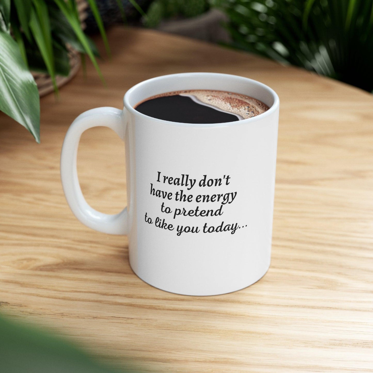 I Really Don't Have...Ceramic Mug 11oz - 1012Expressions