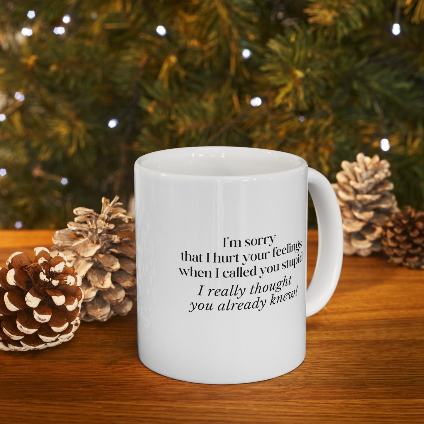 I'm Sorry That I hurt Your Feelings...Ceramic Mug 11oz - 1012Expressions