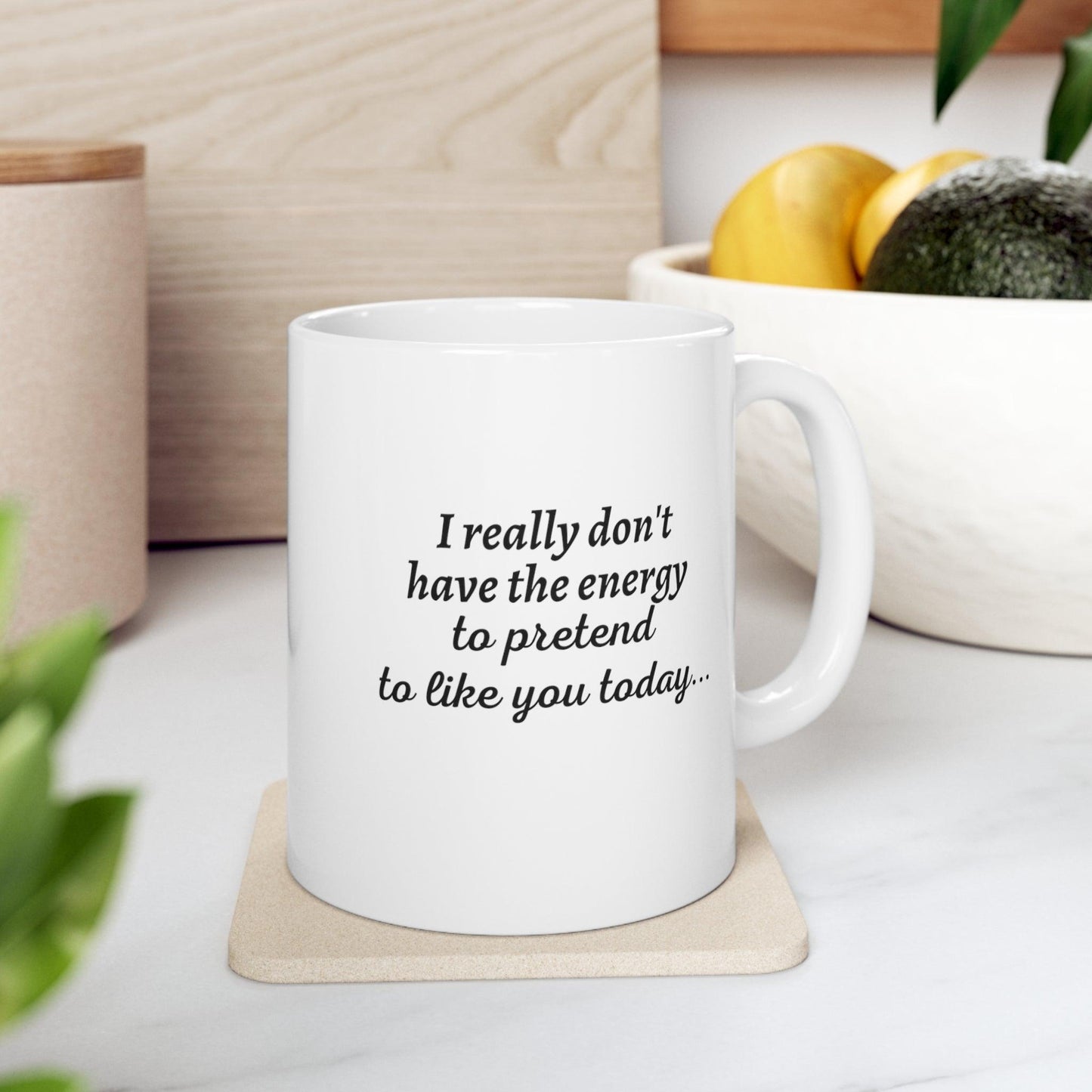 I Really Don't Have...Ceramic Mug 11oz - 1012Expressions