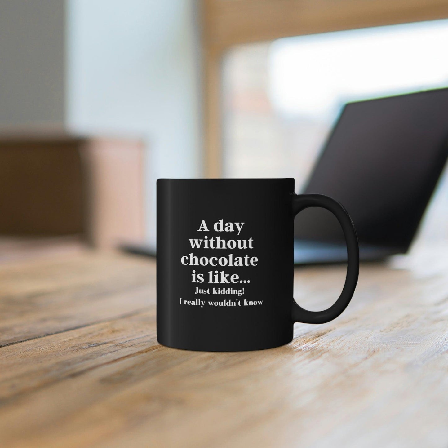 "A Day Without Chocolate" 11oz Black Mug - 1012Expressions