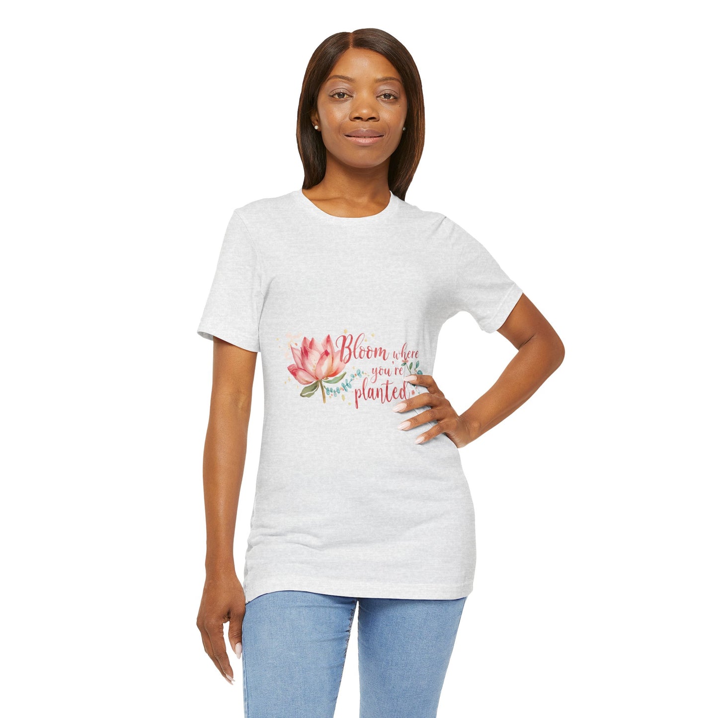 Bloom Where You’re Planted — Inspirational Lotus T-Shirt, Women's Lotus T-Shirt, Women's Floral Tee