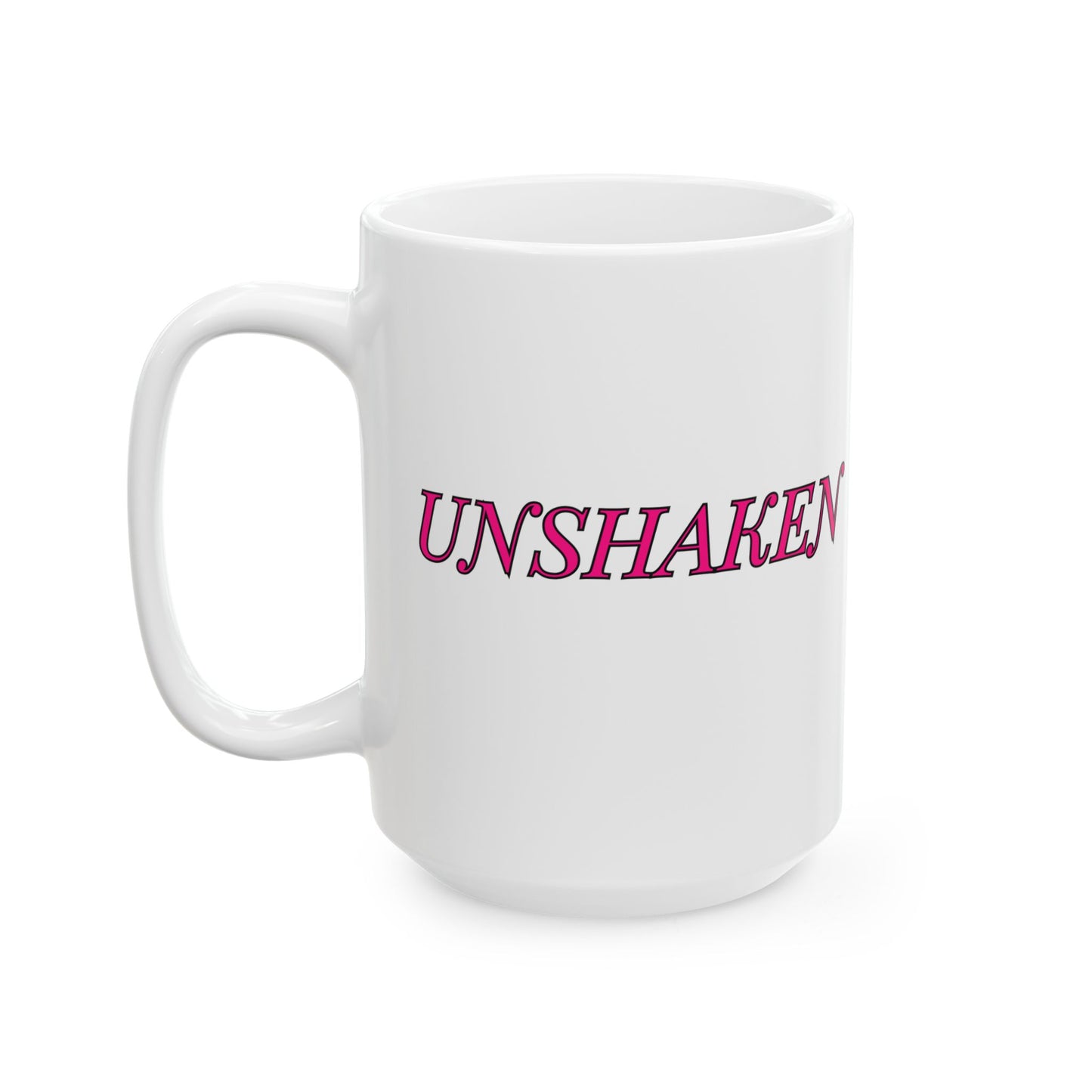 Unshaken Ceramic Mug — Vintage Serif Text Coffee Cup (11oz & 15oz)