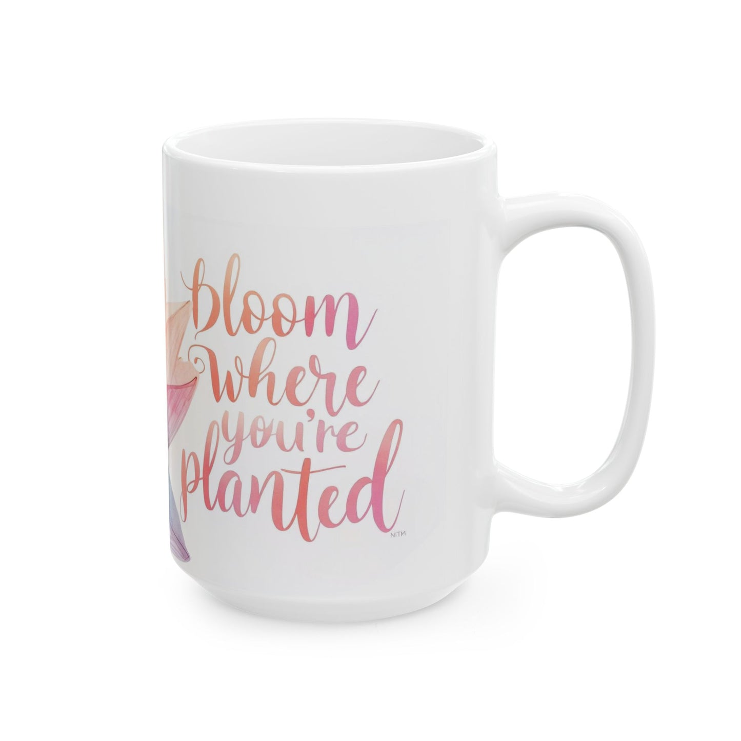 Bloom Where You're Planted - Watercolor Lotus Ceramic Mug, Lotus Floral Ceramic Mug - Inspirational Coffee Cup (11oz, 15oz)