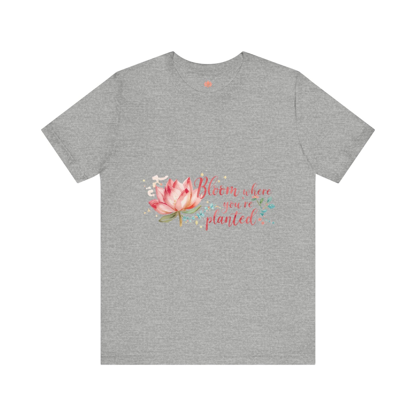 Bloom Where You’re Planted — Inspirational Lotus T-Shirt, Women's Lotus T-Shirt, Women's Floral Tee