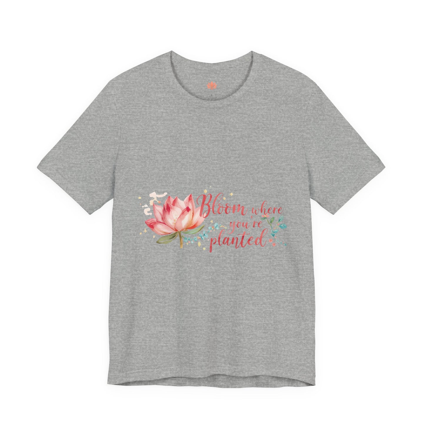 Bloom Where You’re Planted — Inspirational Lotus T-Shirt, Women's Lotus T-Shirt, Women's Floral Tee