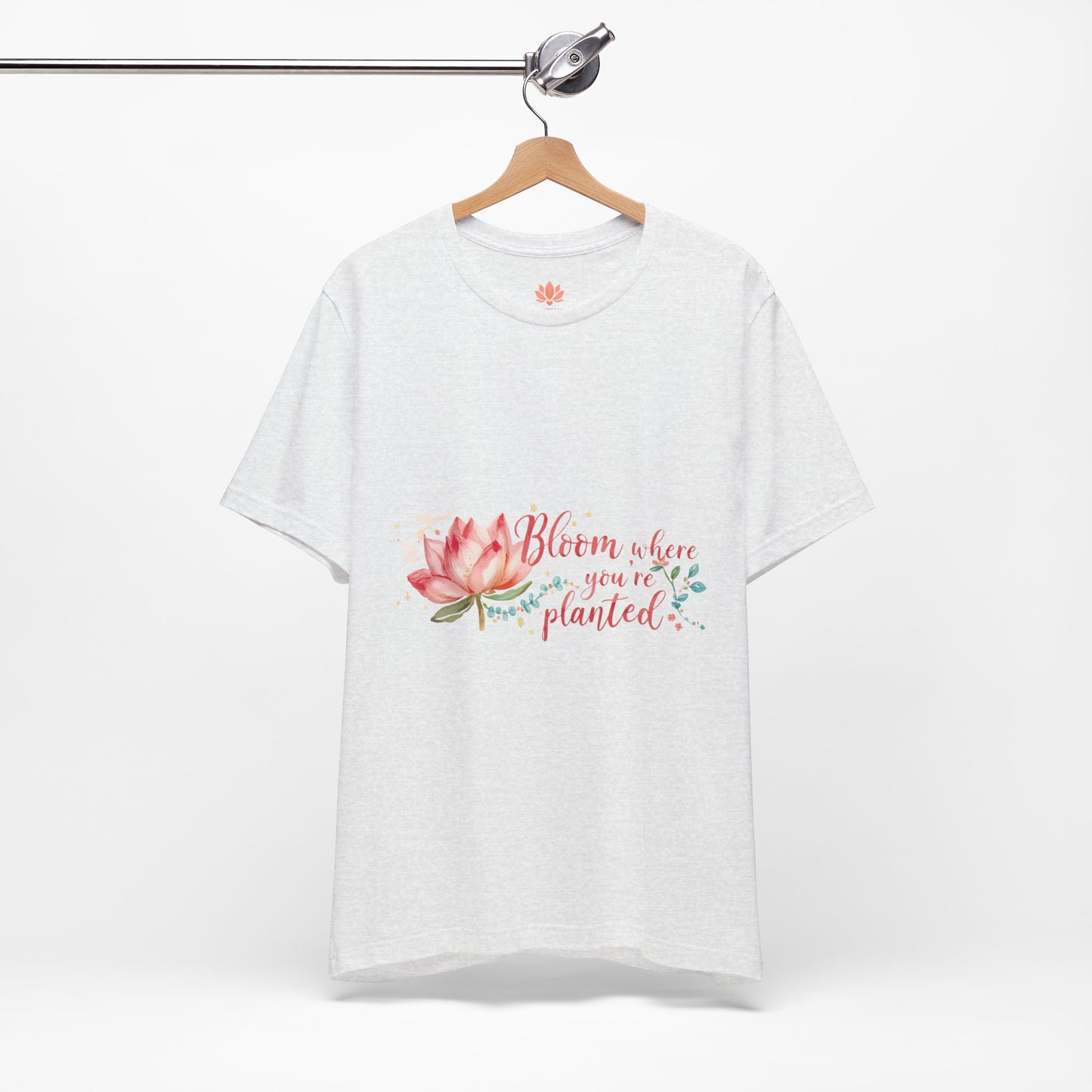 Bloom Where You’re Planted — Inspirational Lotus T-Shirt, Women's Lotus T-Shirt, Women's Floral Tee
