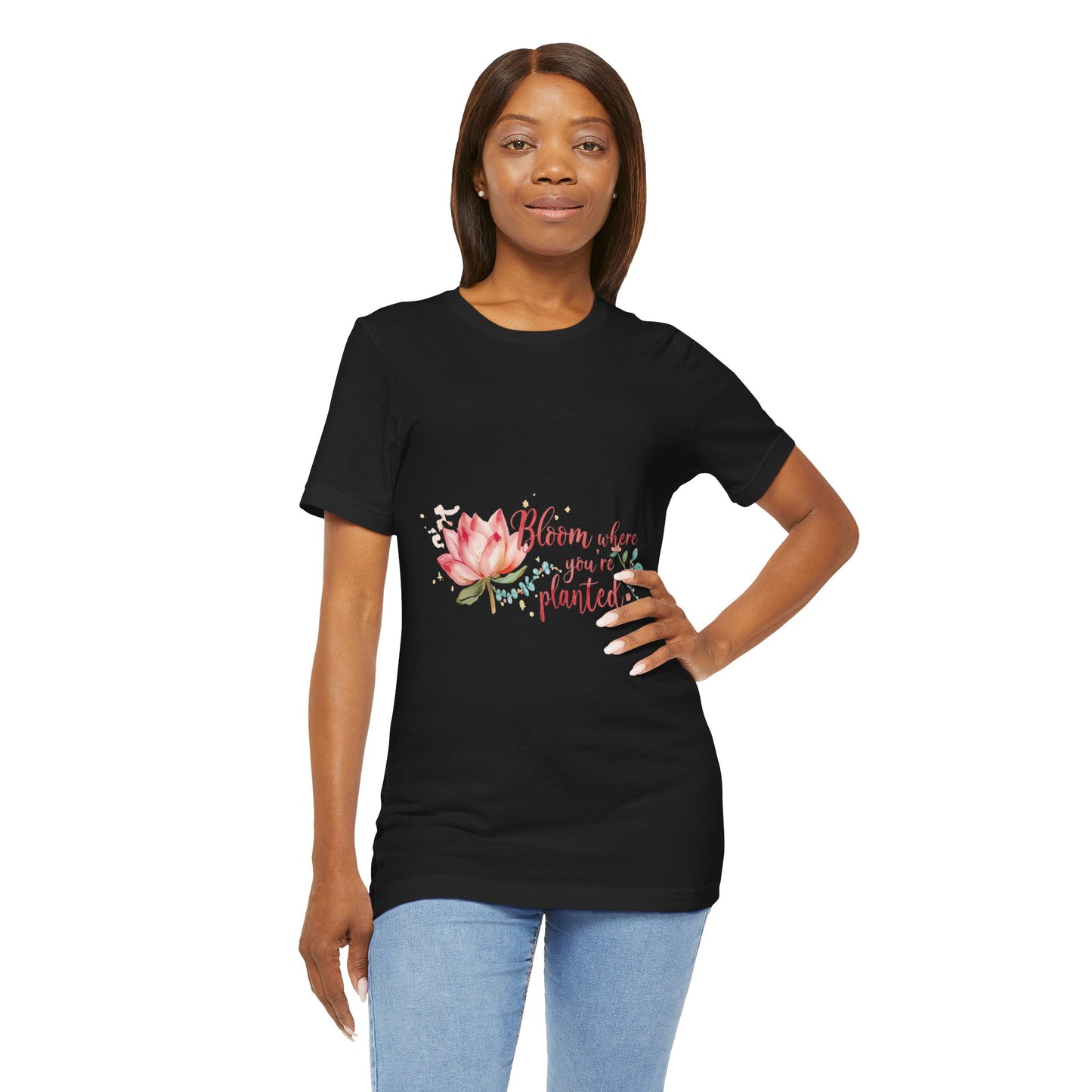 Bloom Where You’re Planted — Inspirational Lotus T-Shirt, Women's Lotus T-Shirt, Women's Floral Tee