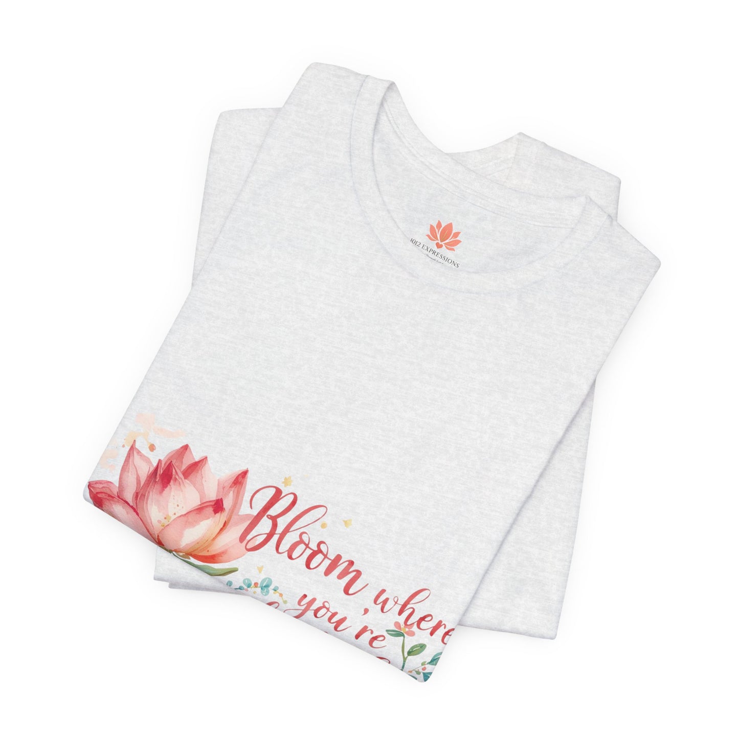 Bloom Where You’re Planted — Inspirational Lotus T-Shirt, Women's Lotus T-Shirt, Women's Floral Tee