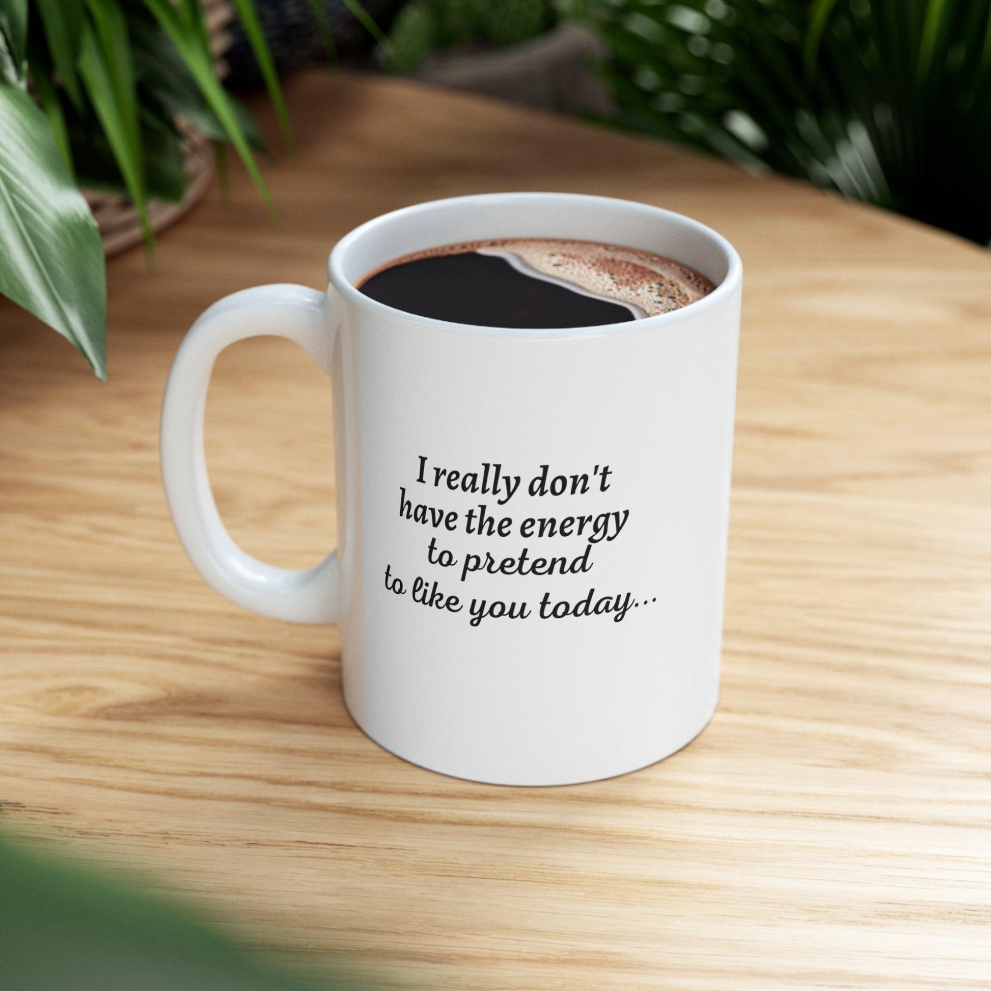 I Really Don't Have...Ceramic Mug 11oz - 1012Expressions