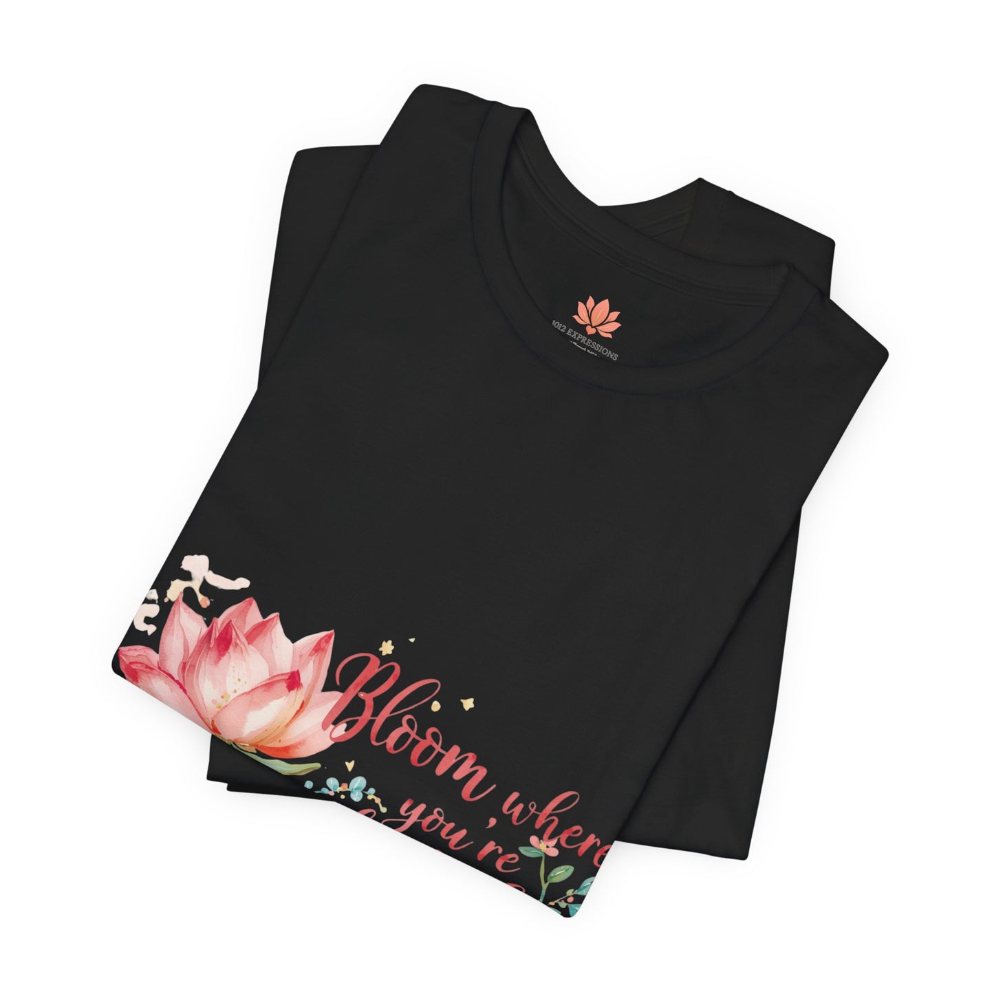 Bloom Where You’re Planted — Inspirational Lotus T-Shirt, Women's Lotus T-Shirt, Women's Floral Tee