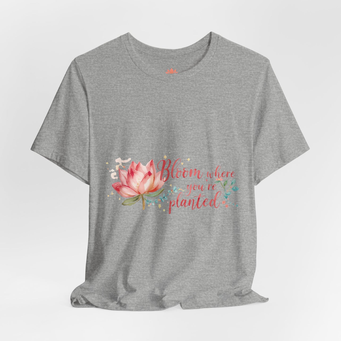 Bloom Where You’re Planted — Inspirational Lotus T-Shirt, Women's Lotus T-Shirt, Women's Floral Tee