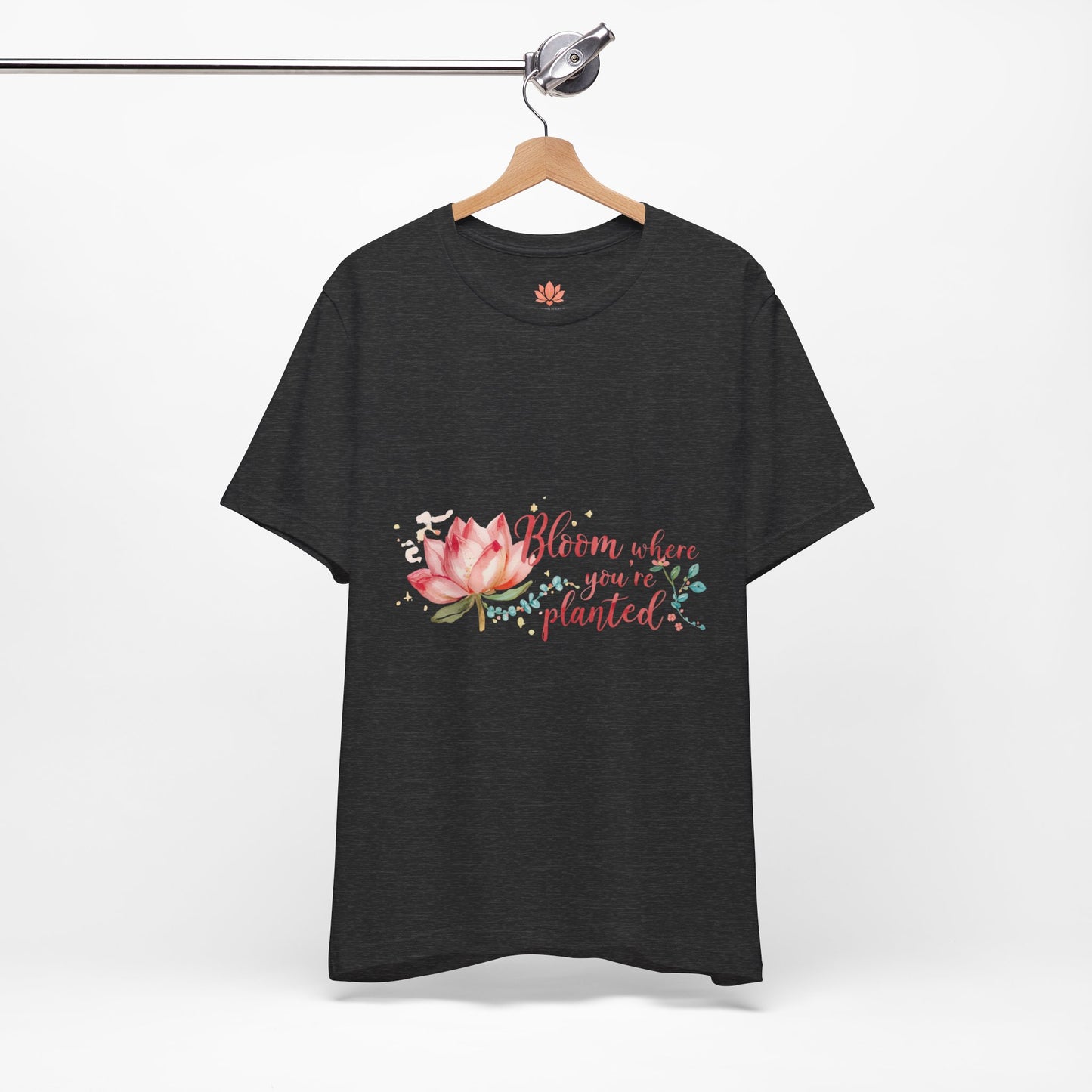 Bloom Where You’re Planted — Inspirational Lotus T-Shirt, Women's Lotus T-Shirt, Women's Floral Tee