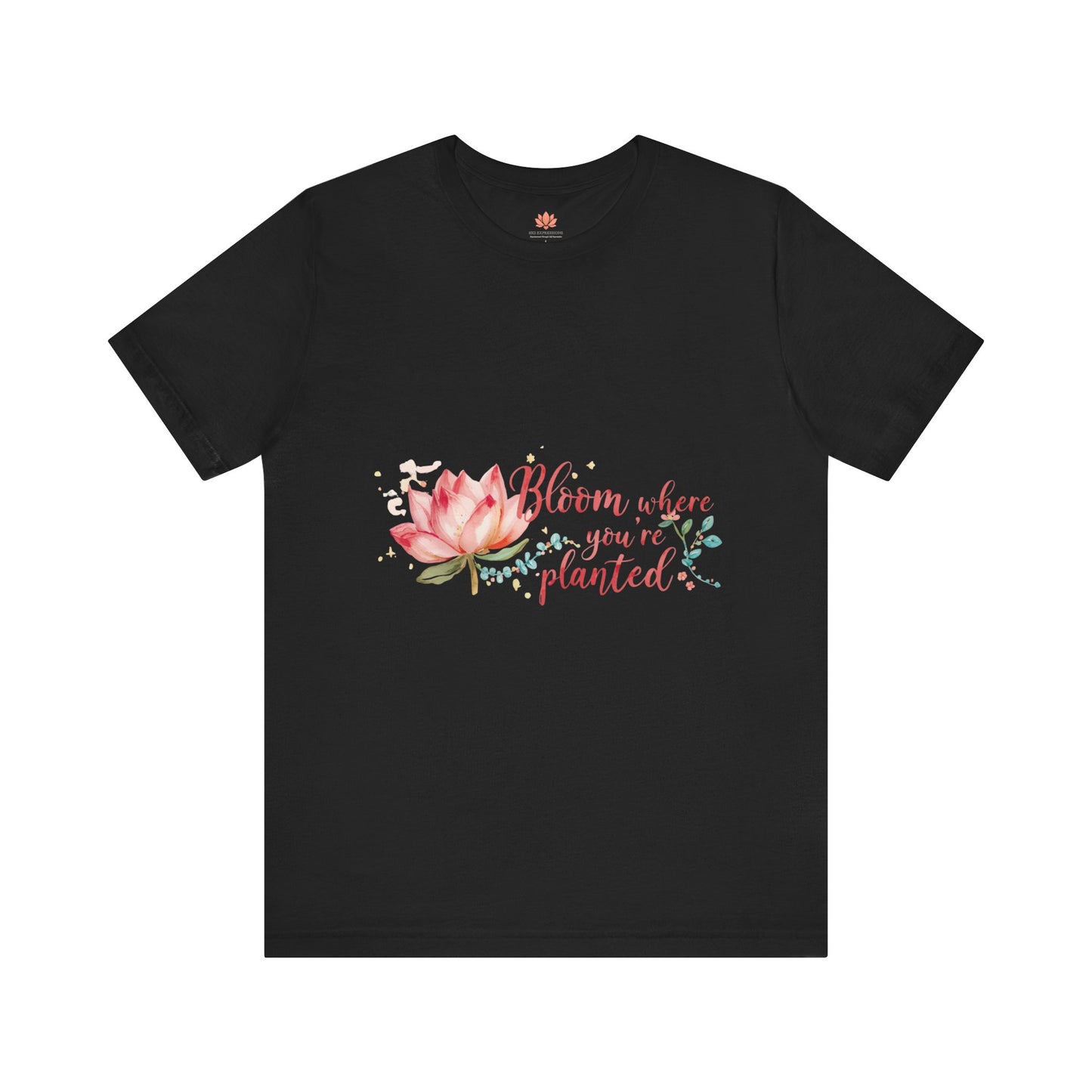 Bloom Where You’re Planted — Inspirational Lotus T-Shirt, Women's Lotus T-Shirt, Women's Floral Tee