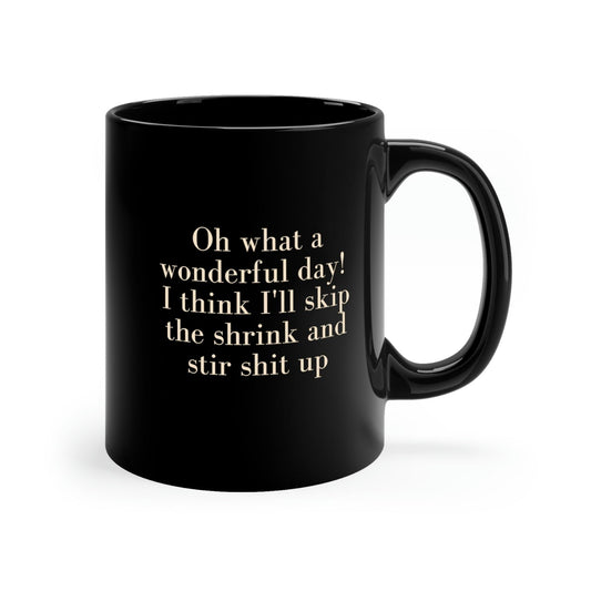 "Oh What A Wonderful Day" 11oz Black Mug - 1012Expressions