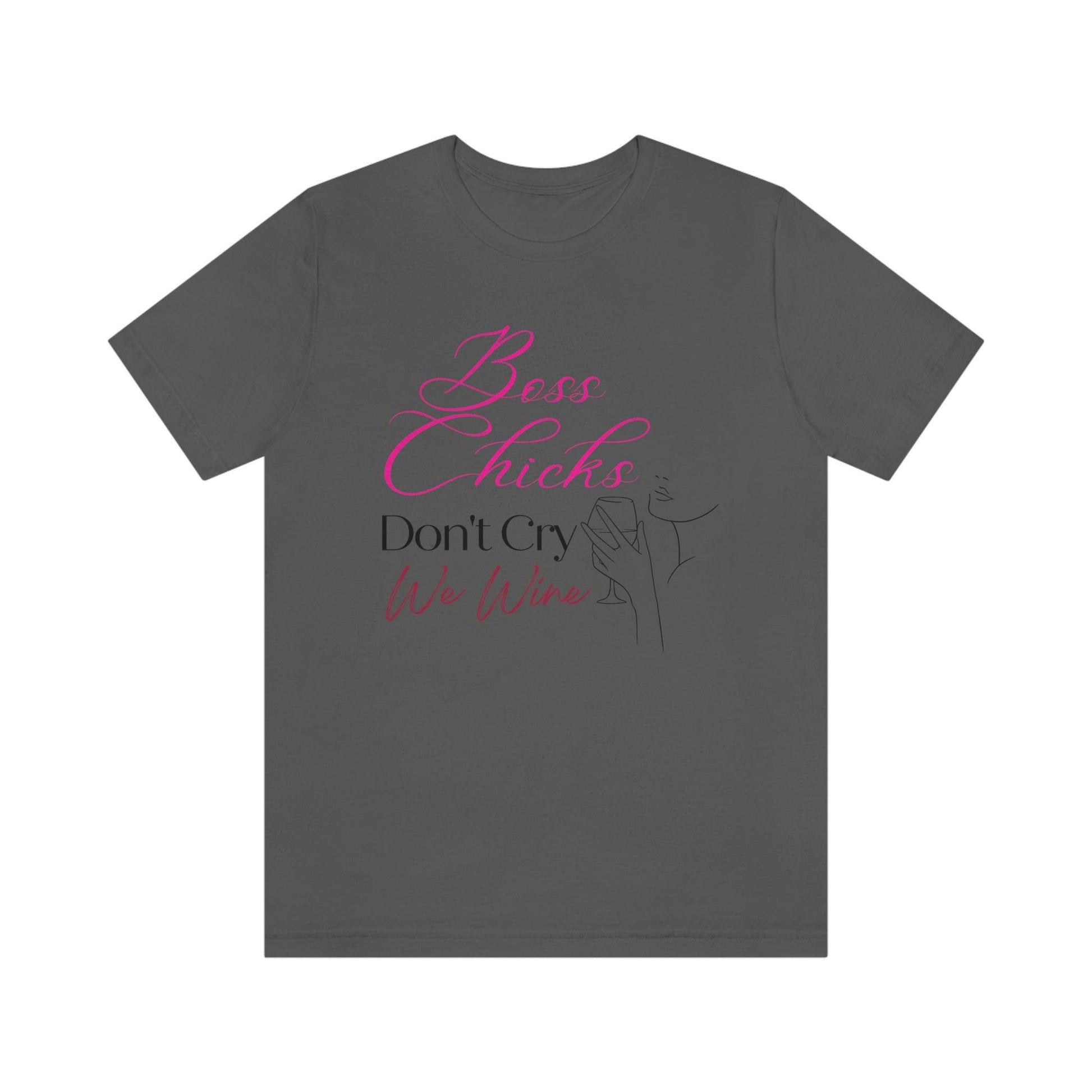 Boss Chicks Don't Cry T-Shirt - Empowering Women's for Boss Girls - Boss Lady T-Shirt
