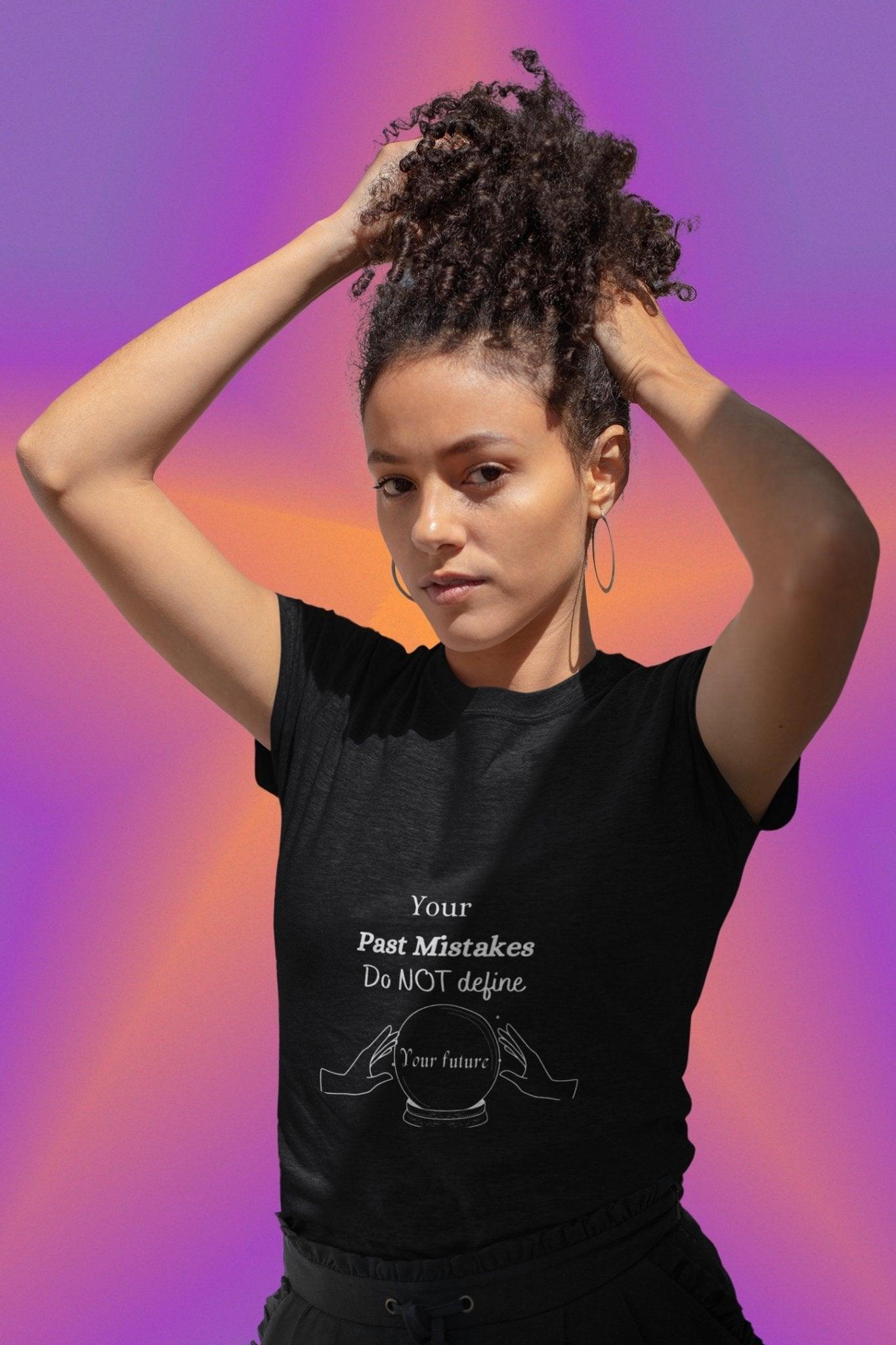 Inspirational Unisex Tee - Your Past Mistakes Crystal Ball Black T-Shirt